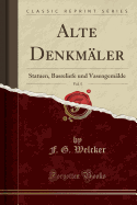 Alte Denkmaler, Vol. 5: Statuen, Basreliefe Und Vasengemalde (Classic Reprint)