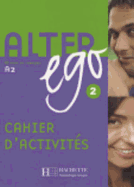 Alter Ego: Cahier d'activites 2