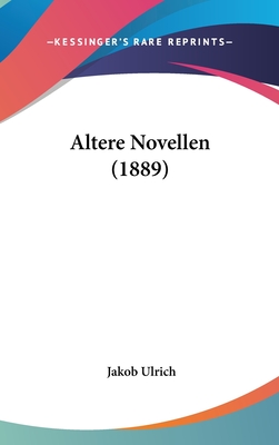 Altere Novellen (1889) - Ulrich, Jakob (Editor)