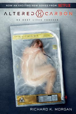 Altered Carbon (Netflix Series Tie-In Edition) - Morgan, Richard K