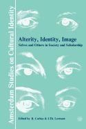 Alterity, Identity, Image: Selves and Others in Society and Scholarship