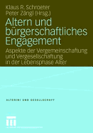 Altern Und Brgerschaftliches Engagement: Aspekte Der Vergemeinschaftung Und Vergesellschaftung in Der Lebensphase Alter