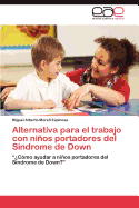 Alternativa Para El Trabajo Con Ninos Portadores del Sindrome de Down