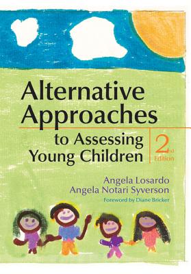 Alternative Approaches to Assessing Young Children - LoSardo, Angela, PhD, and Syverson, Angela, and Bricker, Diane (Foreword by)