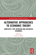 Alternative Approaches to Economic Theory: Complexity, Post Keynesian and Ecological Economics