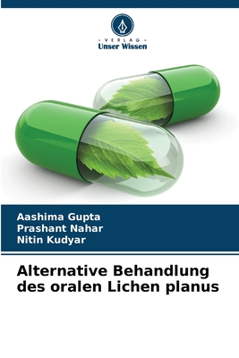 Alternative Behandlung des oralen Lichen planus - Gupta, Aashima, and Nahar, Prashant, and Kudyar, Nitin