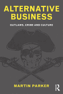 Alternative Business: Outlaws, Crime and Culture