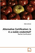 Alternative Certification: Is It a Viable Credential?