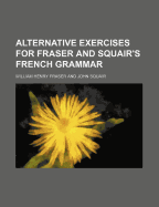 Alternative Exercises for Fraser and Squair's French Grammar