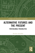 Alternative Futures and the Present: Postcolonial Possibilities