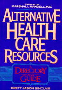 Alternative Health Care Resources: A Directory and Guide