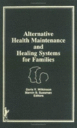 Alternative Health Maintenance and Healing Systems for Families