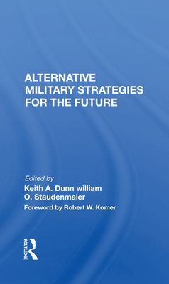 Alternative Military Strategies for the Future - Dunn, Keith A