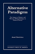 Alternative Paradigms: The Impact of Islamic and Western Weltanschauungs on Political Theory