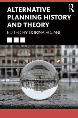 Alternative Planning History and Theory - Pojani, Dorina (Editor)