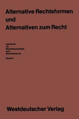 Alternative Rechtsformen und Alternativen zum Recht - Blankenburg, Erhard, and Klausa, Ekkehard, and Rottleuthner, Hubert (Editor)