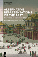 Alternative Representations of the Past: The Politics of History in Modern China