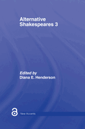 Alternative Shakespeares: Volume 3