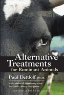 Alternative Treatments for Ruminant Animals: Safe, Natural Veterinary Care for Cattle, Sheep and Goats