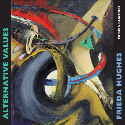 Alternative Values: poems & paintings - Hughes, Frieda