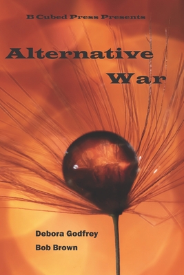 Alternative War - Godfrey, Debora (Editor), and Wright, Jim, and Scarborough, Elizabeth Ann