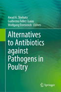 Alternatives to Antibiotics Against Pathogens in Poultry