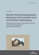 Alternde Einfamilienhausgebiete: Bedeutung und Perspektive eines unerforschten Siedlungstyps; Demographische Analyse, konomische Prozesse und Entwicklungspotenziale suburbaner Wohngebiete