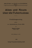 Altes Und Neues Uber Die Tuberkulose: Fortbildungsvortrag Gehalten VOR Rheinhessischen Arzten 1920