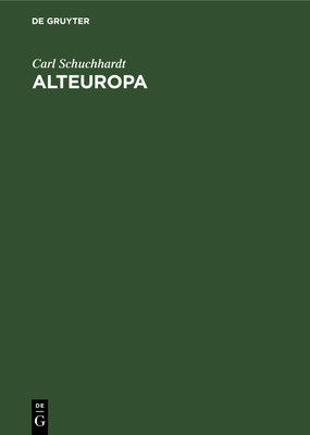 Alteuropa - Schuchhardt, Carl