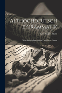 Althochdeutsche Grammatik: Nebst Einigen Lesestucken Und Einem Glossar