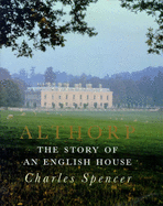 Althorp: The Story of an English House - Spencer, Charles