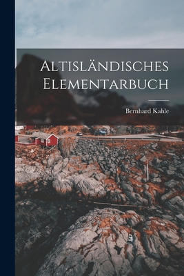 Altislndisches Elementarbuch - Kahle, Bernhard