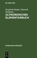 Altnordisches Elementarbuch: Einfuhrung, Grammatik, Texte (Zum Teil Mit Ubersetzung) Und Worterbuch