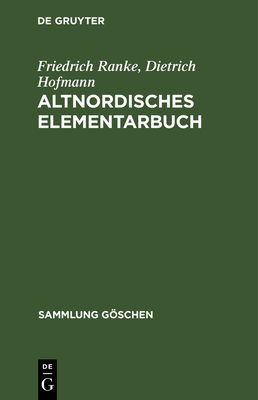 Altnordisches Elementarbuch: Einfuhrung, Grammatik, Texte (Zum Teil Mit Ubersetzung) Und Worterbuch - Ranke, Friedrich, and Hofmann, Dietrich