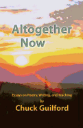 Altogether Now: Essays on Poetry, Writing, and Teaching