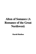 Alton of Somasco; A Romance of the Great Northwest