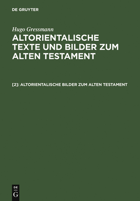 Altorientalische Bilder Zum Alten Testament - Gressmann, Hugo