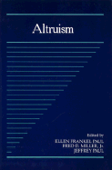 Altruism: Volume 10, Part 1 - Paul, Ellen Frankel, and Miller, Jr, Fred D., and Paul, Jeffrey