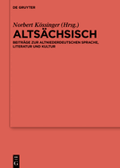 Altschsisch: Beitrge Zur Altniederdeutschen Sprache, Literatur Und Kultur