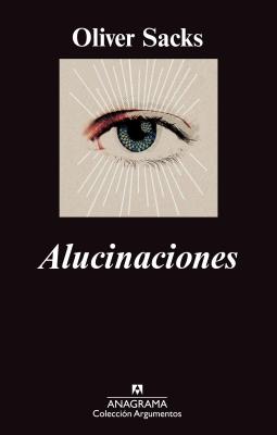 Alucinaciones - Sacks, Oliver, and Alou, Damian (Translated by)