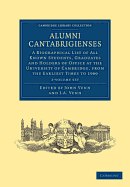 Alumni Cantabrigienses 2 Volume Set: A Biographical List of All Known Students, Graduates and Holders of Office at the University of Cambridge, from the Earliest Times to 1900 - Venn, John Archibald (Editor)