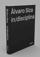 Alvaro Siza: (In)Discipline