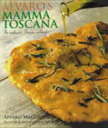 Alvaro's Mamma Toscana: The Authentic Tuscan Cookbook - Maccioni, Alvaro, and Murphy, James (Photographer)