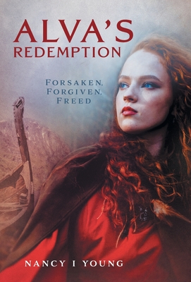 Alva's Redemption: Forsaken, Forgiven, Freed - Young, Nancy I