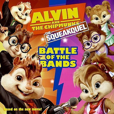 Alvin and the Chipmunks: The Squeakquel: Battle of the Bands - Auerbach, Annie (Adapted by)