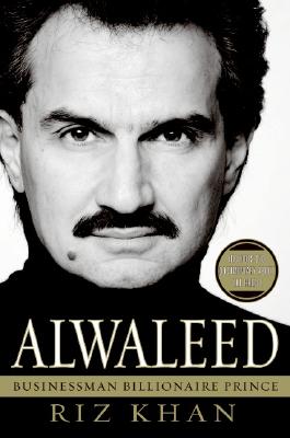 Alwaleed: Businessman, Billionaire, Prince - Khan, Riz