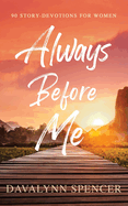 Always Before Me: 90 Story-Devotions for Women