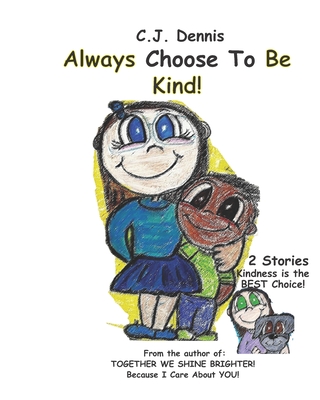 Always Choose To Be KIND: Cindy Lu Books - Made To SHINE Story Time - Kindness - Dennis, Cj