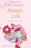 Always Julia: The Art of a Life