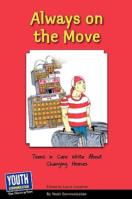 Always on the Move: Teens in Care Write about Changing Homes - Longhine, Laura (Editor), and Hefner, Keith (Editor)